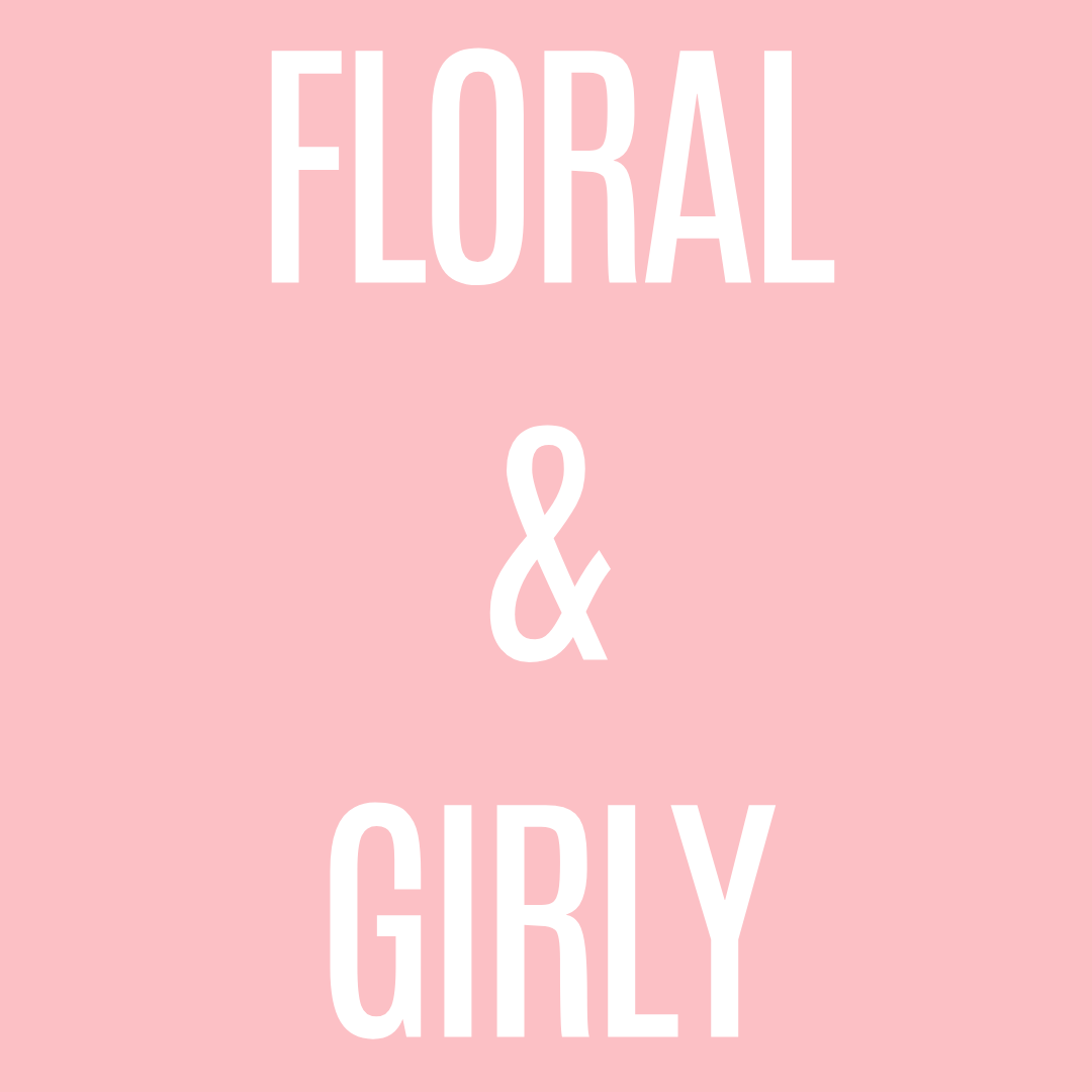 Floral & Girly