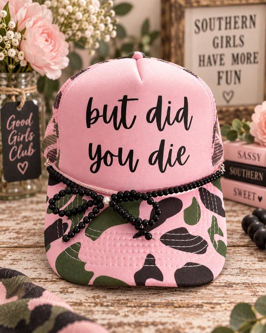 But Did You Die Trucker Hat | Pink Camo Trucker Hat | Funny Women’s Hat | Sassy Southern Hat | Country Girl Hat | Boutique Trucker Cap